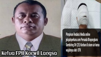 Ketua FPII Korwil Langsa Desak Penegak Hukum Usut OTK Penganiaya Wartawan di Medan