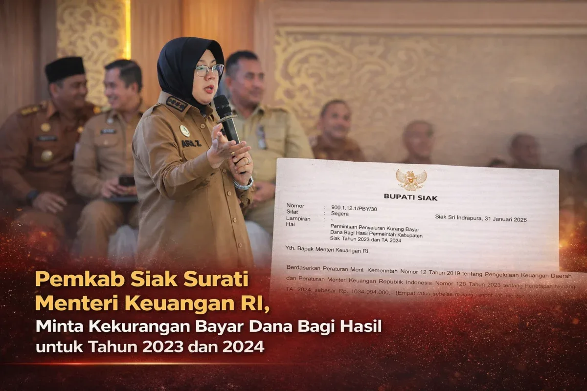 DBH Rp489 Miliar Belum Cair, Pemkab Siak Surati Menkeu Demi Selamatkan Keuangan Daerah